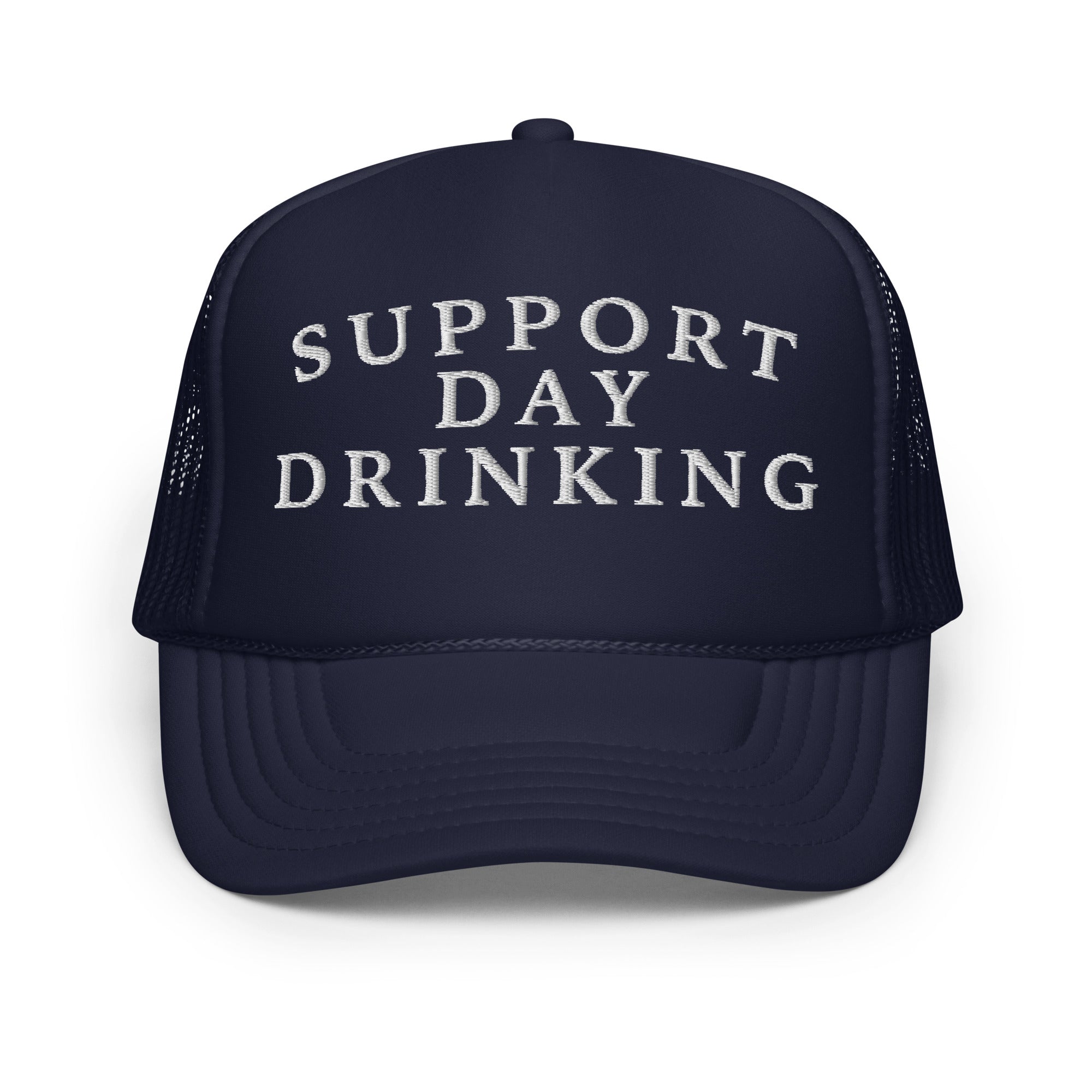 Support Day Drinking Foam Trucker Hat