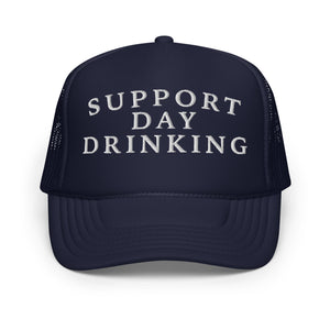 Support Day Drinking Foam Trucker Hat