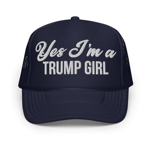 Yes I'm A Trump Girl Foam Trucker Hat