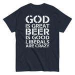 god-is-great-beer-is-good-liberals-are-crazy-graphic-t-shirt-4 -