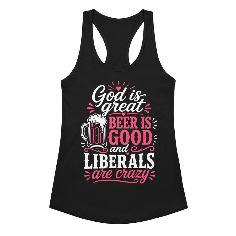 god-is-great-beer-is-good-liberals-are-crazy-womens-tank-top -