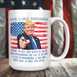You're A Great Photographer Donald Trump Coffee Mug