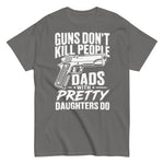 guns-dont-kill-people-dads-with-pretty-daughters-do-graphic-t-shirt-9 -
