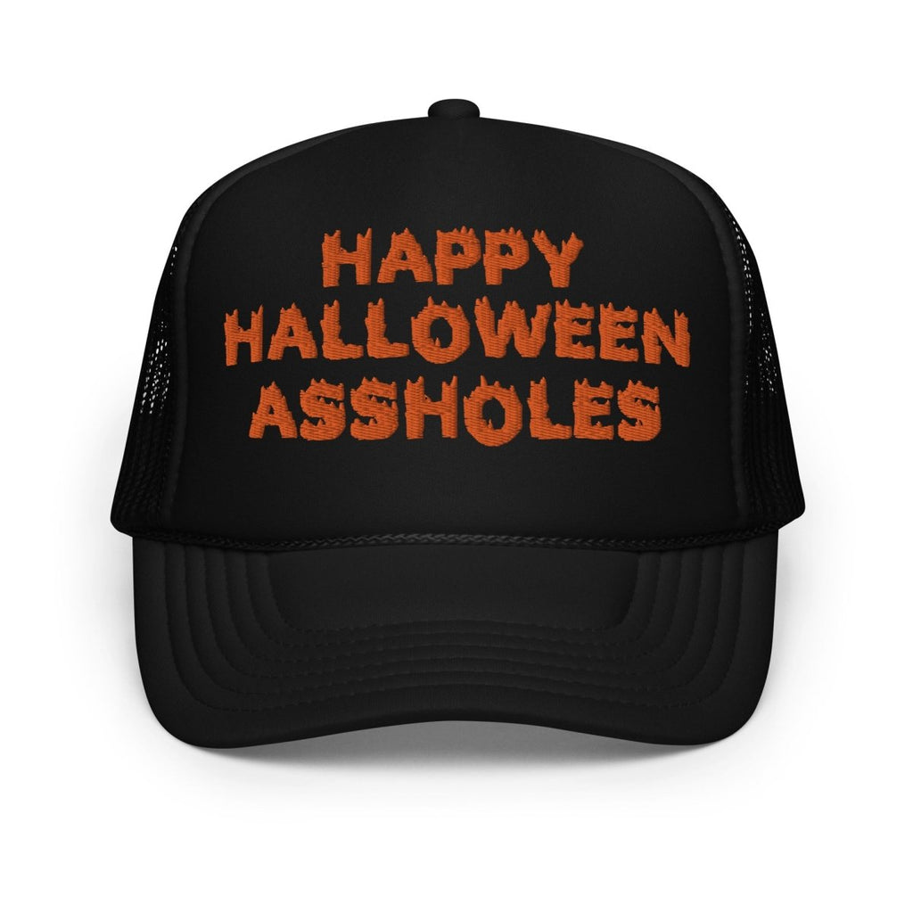 Happy Halloween A Holes Foam Trucker Hat - Drunk America