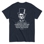 havent-seen-democrats-this-mad-since-republicans-freed-the-slaves-graphic-t-shirt-3 -