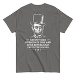 havent-seen-democrats-this-mad-since-republicans-freed-the-slaves-graphic-t-shirt-5 -
