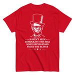 havent-seen-democrats-this-mad-since-republicans-freed-the-slaves-graphic-t-shirt-7 -