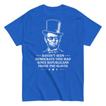 havent-seen-democrats-this-mad-since-republicans-freed-the-slaves-graphic-t-shirt-9 -