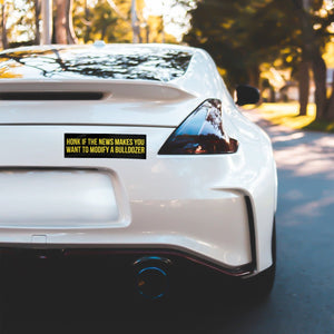 Honk If The News Makes You Want To Modify A Bulldozer Bumper Sticker - Drunk America