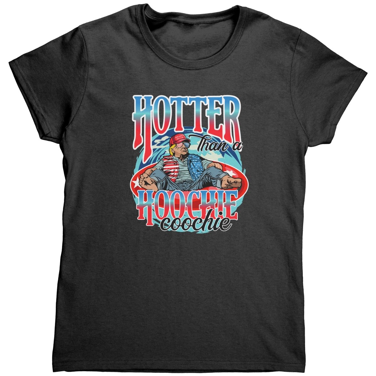 Hotter Than A Hoochie Coochie (Ladies) - Drunk America