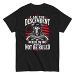 i-am-the-descendent-of-men-who-would-not-be-ruled-patriotic-1776-graphic-t-shirt -