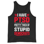 i-have-ptsd-pretty-tired-of-stupid-democrats-tank-top -