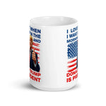 i-love-it-when-i-wake-up-in-the-morning-and-donald-trump-is-president-coffee-mug-4 -