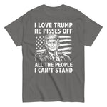 i-love-trump-because-he-pisses-off-all-the-people-i-cant-stand-graphic-t-shirt-5 -