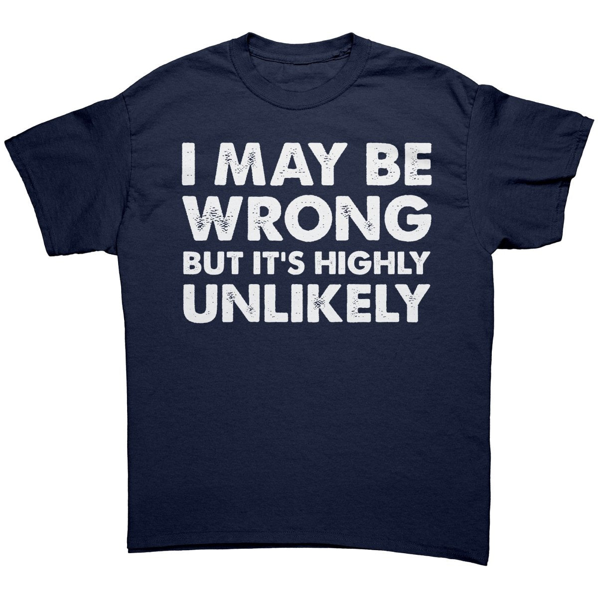 I May Be Wrong But It's Highly Unlikely - Drunk America