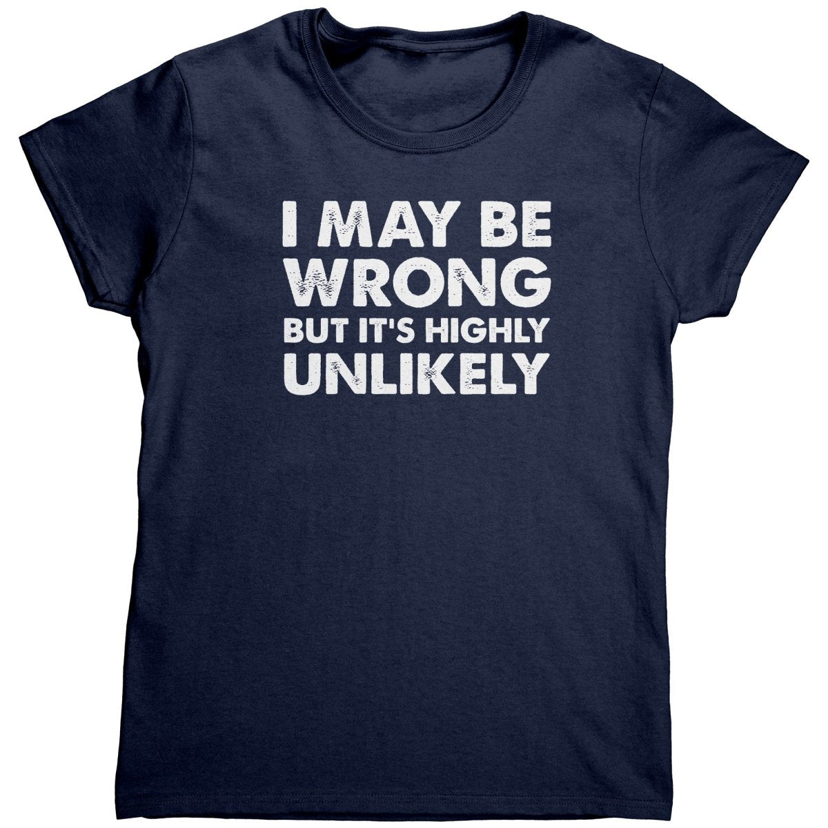 I May Be Wrong But It's Highly Unlikely (Ladies) - Drunk America