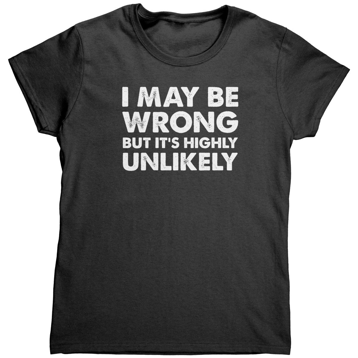 I May Be Wrong But It's Highly Unlikely (Ladies) - Drunk America
