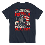 i-prefer-dangerous-freedom-over-peaceful-slavery-patriotic-graphic-t-shirt-3 -