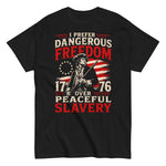 i-prefer-dangerous-freedom-over-peaceful-slavery-patriotic-graphic-t-shirt -