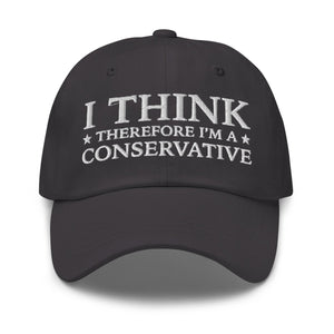I Think Therefore I'm A Conservative Dad Hat - Drunk America