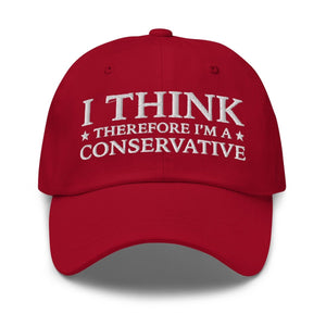 I Think Therefore I'm A Conservative Dad Hat - Drunk America