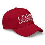I Think Therefore I'm A Conservative Dad Hat - Drunk America