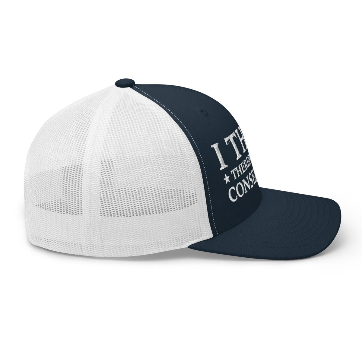 I Think Therefore I'm A Conservative Trucker Cap - Drunk America