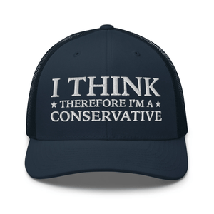 I Think Therefore I'm A Conservative Trucker Cap - Drunk America