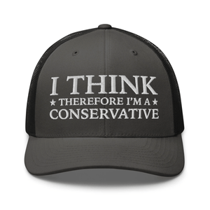 I Think Therefore I'm A Conservative Trucker Cap - Drunk America
