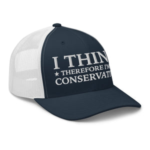 I Think Therefore I'm A Conservative Trucker Cap - Drunk America