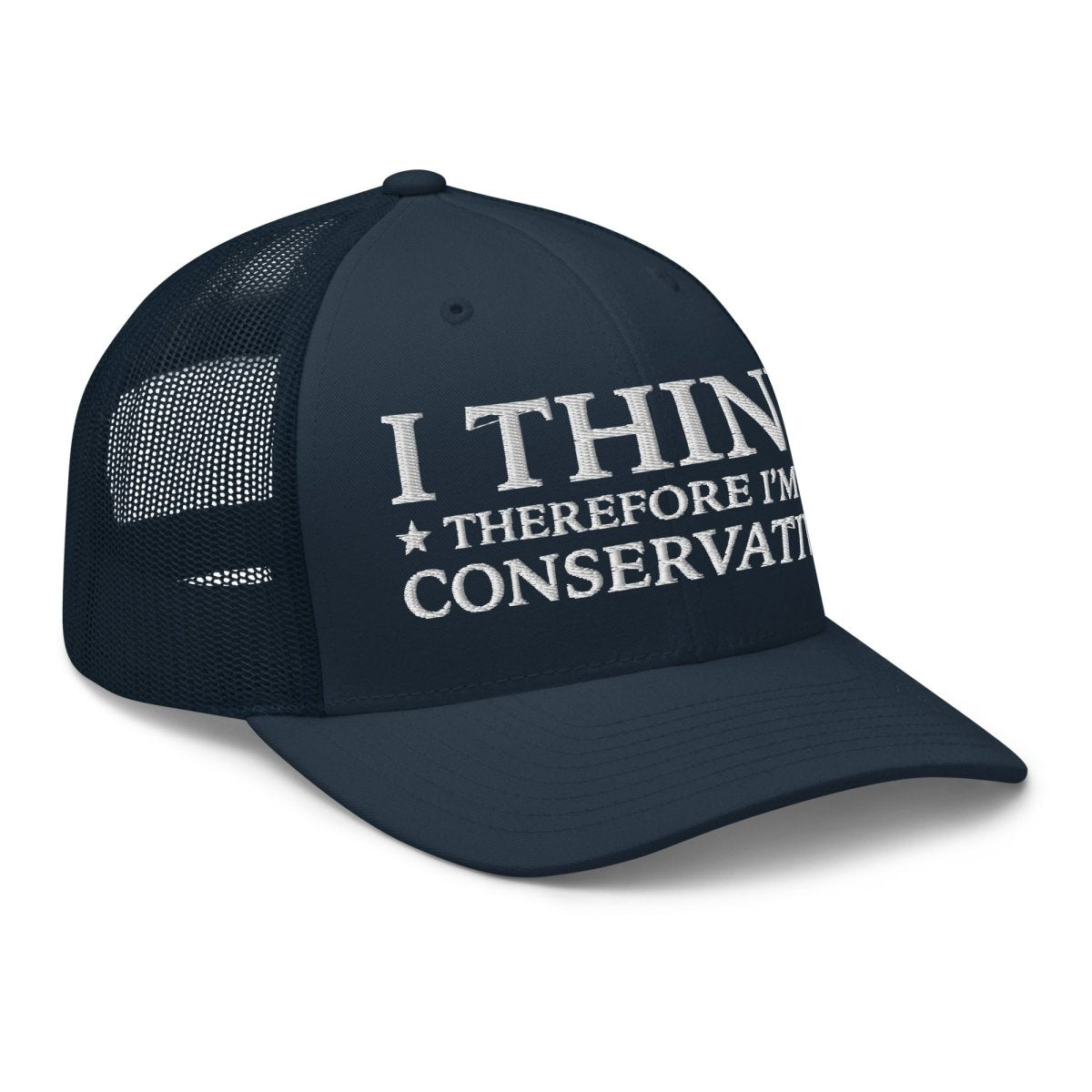I Think Therefore I'm A Conservative Trucker Cap - Drunk America