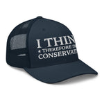 I Think Therefore I'm A Conservative Trucker Cap - Drunk America