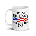 i-wish-hillary-had-married-oj-coffee-mug-3 -