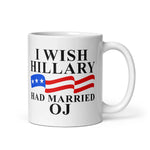 i-wish-hillary-had-married-oj-coffee-mug -