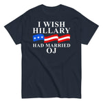 i-wish-hillary-had-married-oj-graphic-t-shirt-3 -
