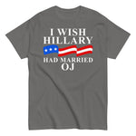 i-wish-hillary-had-married-oj-graphic-t-shirt-5 -