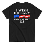 i-wish-hillary-had-married-oj-graphic-t-shirt -