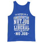 id-rather-be-a-conservative-nut-job-than-a-liberal-with-no-nut-and-no-job-tank-top-4 -
