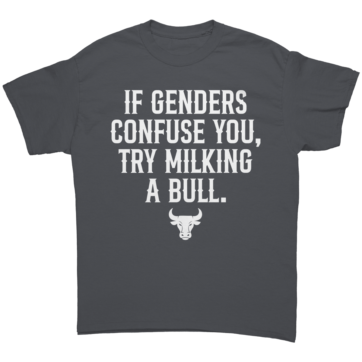 If Genders Confuse You Try Milking A Bull – Patriotic Clothing for True Americans | Drunk America