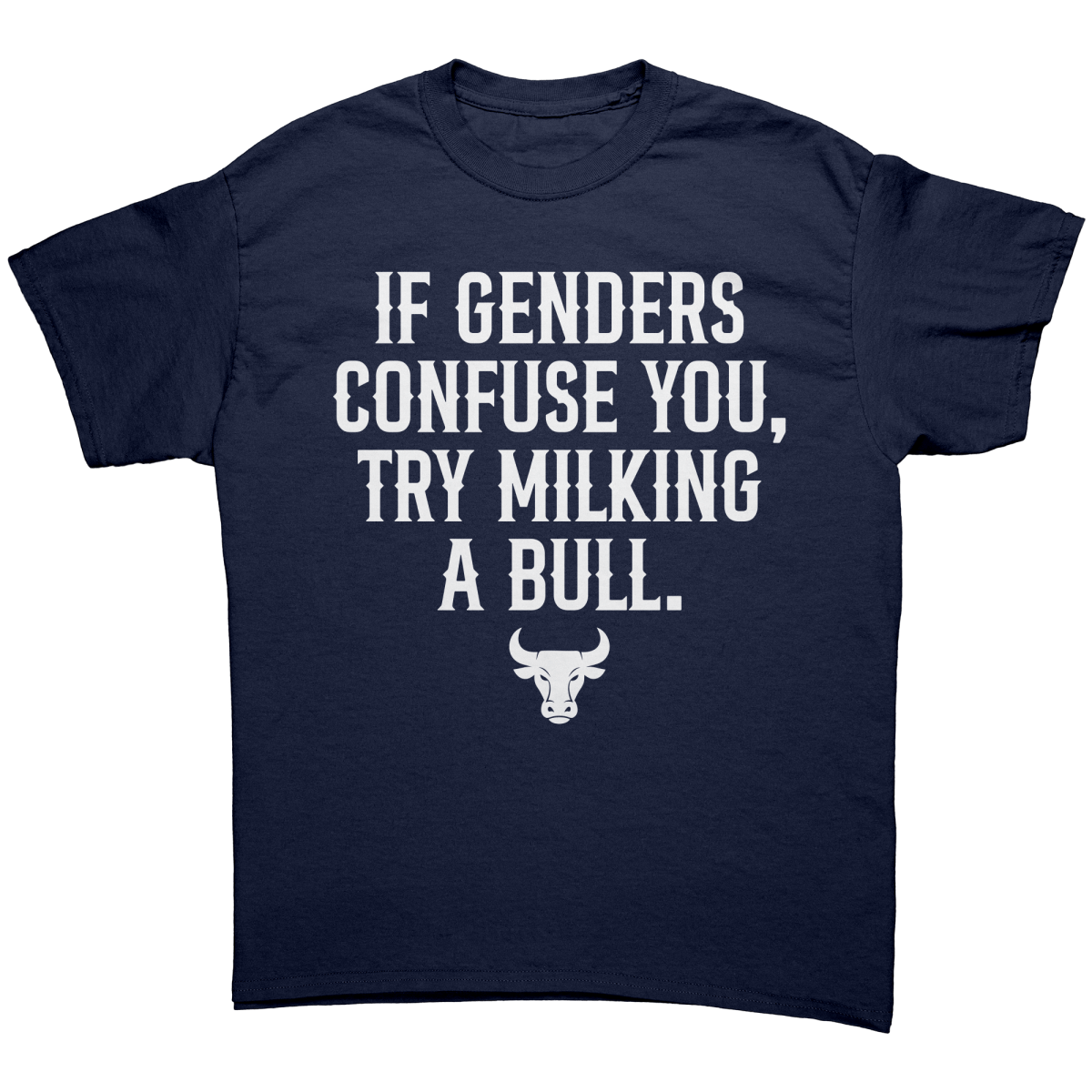 If Genders Confuse You Try Milking A Bull – Patriotic Clothing for True Americans | Drunk America