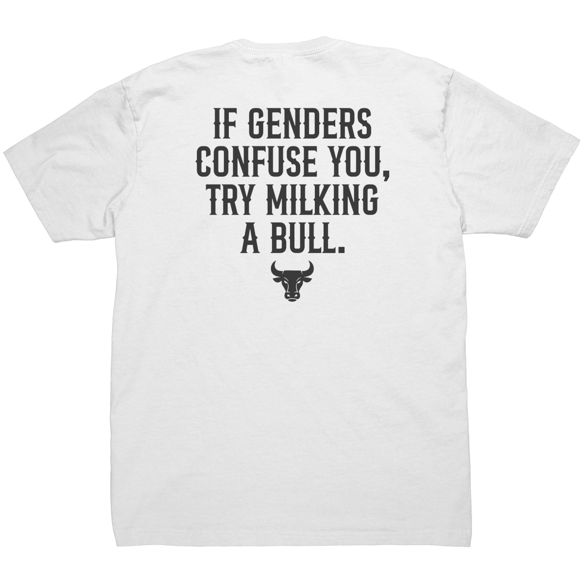 If Genders Confuse You Try Milking A Bull - Front & Back Print - Drunk America