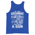 if-the-government-says-you-dont-need-a-gun-you-need-a-gun-pro-2nd-amendment-mens-tank-top-4 -