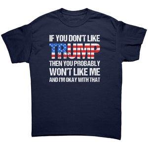 If You Don't Like Trump Then You Probably Won't Like Me And I'm Okay With That - Drunk America