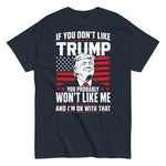if-you-dont-like-trump-you-probably-wont-like-me-graphic-t-shirt-3 -