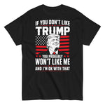 if-you-dont-like-trump-you-probably-wont-like-me-graphic-t-shirt -