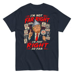 im-not-far-right-im-just-right-so-far-trump-conspiracy-theorist-graphic-t-shirt-3 -