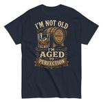 im-not-old-im-aged-to-perfection-whiskey-graphic-t-shirt-3 -