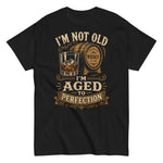 im-not-old-im-aged-to-perfection-whiskey-graphic-t-shirt -