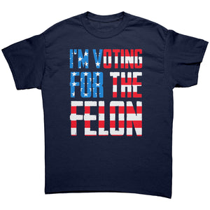 I'm Voting For The Felon - Drunk America
