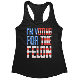I'm Voting For The Felon (Ladies) - Drunk America